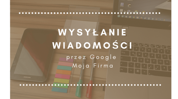 Wysyłanie wiadomości przez&nbsp;Google Moja Firma
