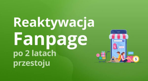 Jak skutecznie reaktywować fanpage po 2 latach przestoju?