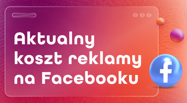 [Aktualizacja 2024] Ile kosztuje reklama na&nbsp;Facebooku?