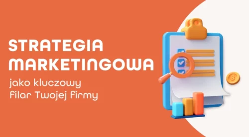 Dlaczego każda firma potrzebuje strategii marketingowej?